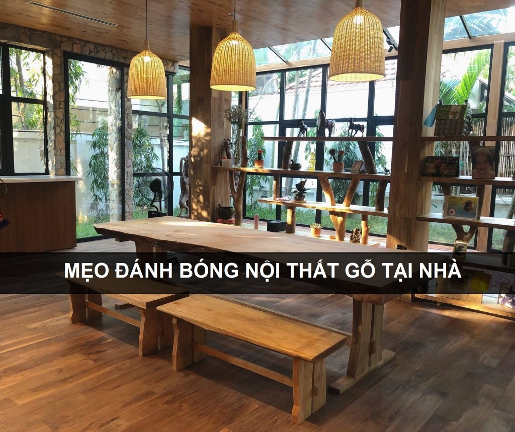 MẸO ĐÁNH BÓNG NỘI THẤT GỖ TẠI NHÀ